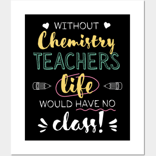 Without Chemistry Teachers Gift Idea - Funny Quote - No Class Posters and Art